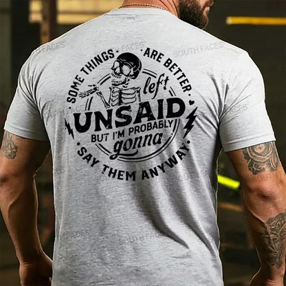 Some Things Are Better Left Unsaid But I'm Probably Going To Say Them Anyway  T-shirts