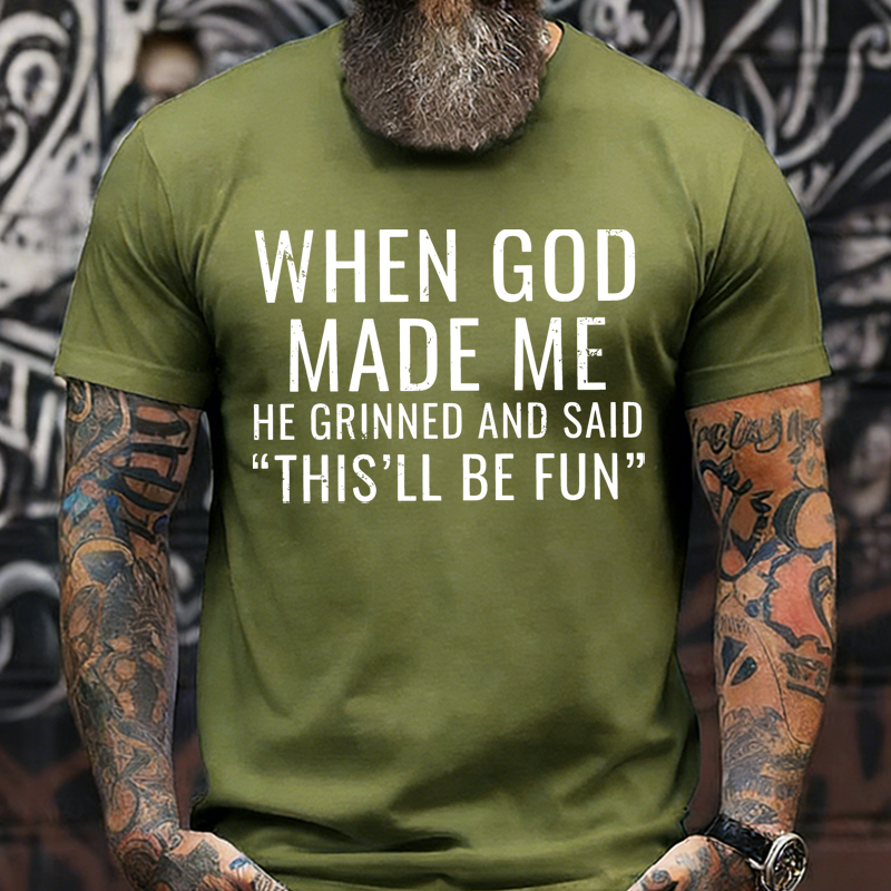 When God Made Me He Grinned and Said funny Sarcastic Saying Graphic T-Shirt