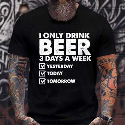 I Only Drink Beer 3 Days A Week Graphic T-Shirt
